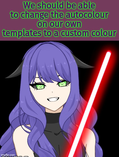 Star Wars AFM | We should be able to change the autocolour on our own templates to a custom colour | image tagged in star wars afm | made w/ Imgflip meme maker