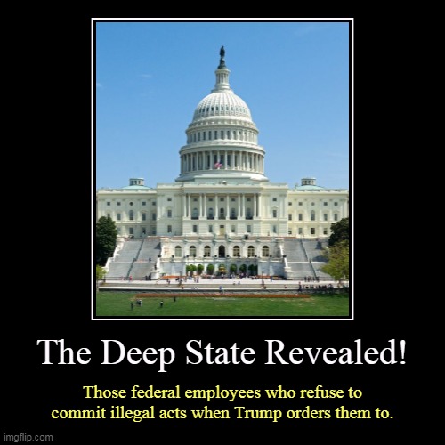 But his boxes! | The Deep State Revealed! | Those federal employees who refuse to commit illegal acts when Trump orders them to. | image tagged in funny,demotivationals,deep state,trump,crimes | made w/ Imgflip demotivational maker