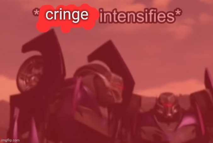 Vehicon Judging Intensifies | cringe | image tagged in vehicon judging intensifies | made w/ Imgflip meme maker