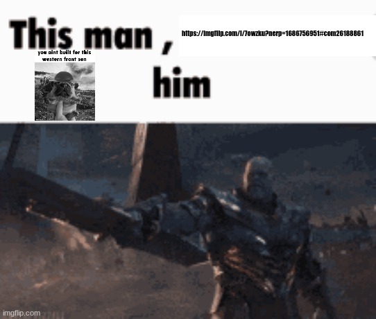 This man, _____ him | https://imgflip.com/i/7owzku?nerp=1686756951#com26188861 | image tagged in this man _____ him | made w/ Imgflip meme maker