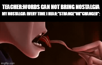 nostalgia kicks in - Imgflip