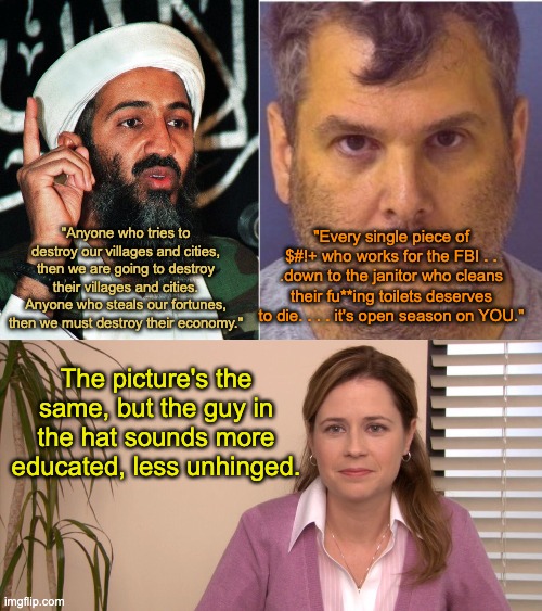"Anyone who tries to destroy our villages and cities, then we are going to destroy their villages and cities. Anyone who steals our fortunes | image tagged in osama,memes,they're the same picture | made w/ Imgflip meme maker