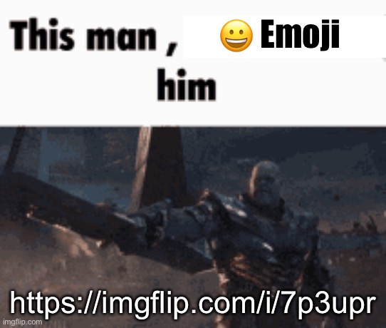 Don’t you dare f**king ask for the link | 😀 Emoji; https://imgflip.com/i/7p3upr | image tagged in dont dare ask for the link,this man _____ him | made w/ Imgflip meme maker