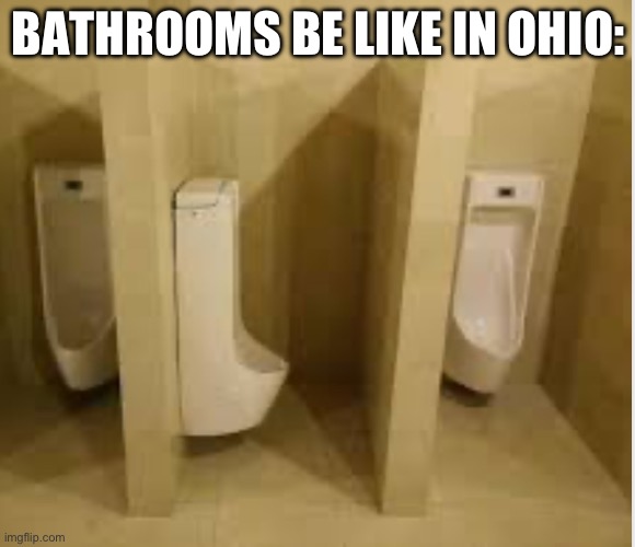BATHROOMS BE LIKE IN OHIO: | made w/ Imgflip meme maker