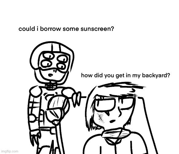 some say k’horr is still breaking into my oc’s homes and asking for sunscreen to this day. | made w/ Imgflip meme maker