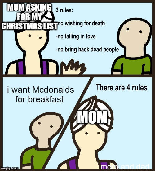 Genie Rules Meme | MOM ASKING FOR MY CHRISTMAS LIST; i want Mcdonalds for breakfast; MOM; mom and dad | image tagged in genie rules meme | made w/ Imgflip meme maker