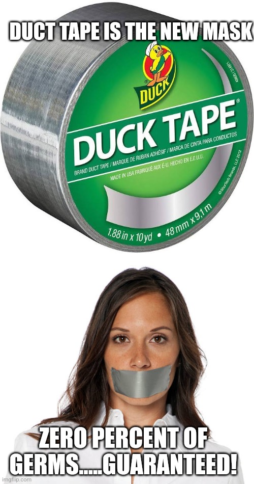 DUCT TAPE IS THE NEW MASK; ZERO PERCENT OF GERMS.....GUARANTEED! | image tagged in funny memes | made w/ Imgflip meme maker