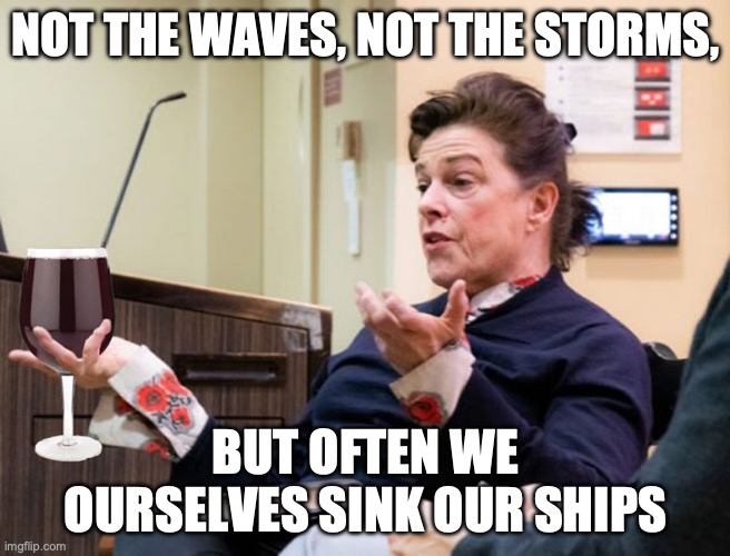Sabotaging establishments is hard work, yo | NOT THE WAVES, NOT THE STORMS, BUT OFTEN WE OURSELVES SINK OUR SHIPS | image tagged in chef barbara lynch denies all wrong doing,sinking,titanic,restaurant,this is fine | made w/ Imgflip meme maker