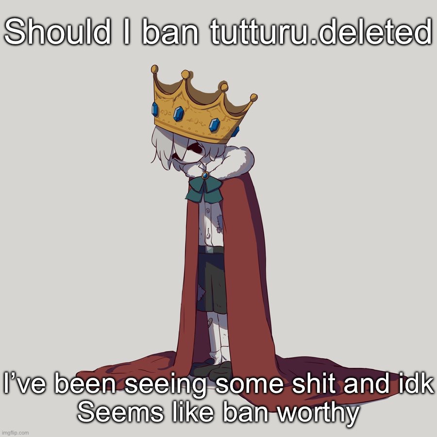 Avogado6 depression | Should I ban tutturu.deleted; I’ve been seeing some shit and idk
Seems like ban worthy | image tagged in avogado6 depression | made w/ Imgflip meme maker