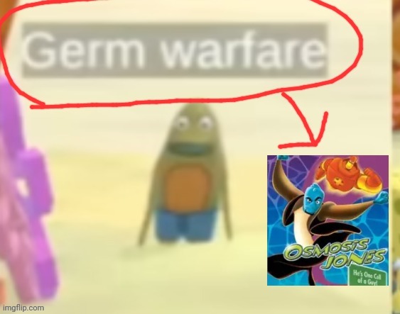 Germ warfare = osmosis jones | made w/ Imgflip meme maker