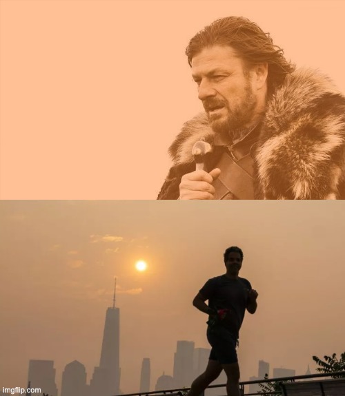 image tagged in brace yourselves x is coming,climate change,orange,air pollution,wildfires,game of thrones | made w/ Imgflip meme maker