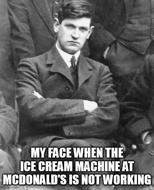 my face when the ice cream machine at Mcdonald's is not working | MY FACE WHEN THE ICE CREAM MACHINE AT MCDONALD'S IS NOT WORKING | image tagged in uspet,funny,mcdonalds,ice cream,angry,upset | made w/ Imgflip meme maker