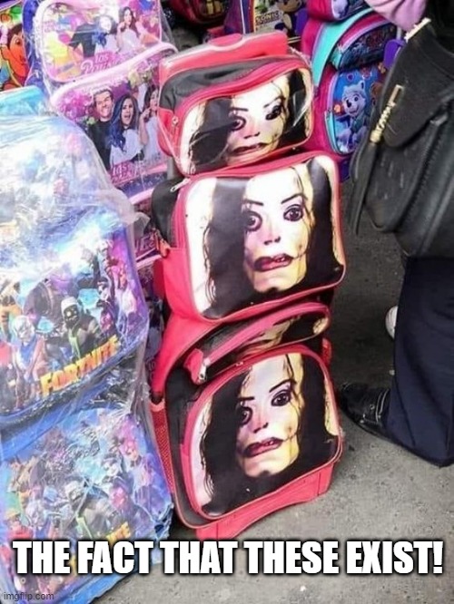 Wacko Jacko Backpacko | THE FACT THAT THESE EXIST! | image tagged in unsee juice | made w/ Imgflip meme maker