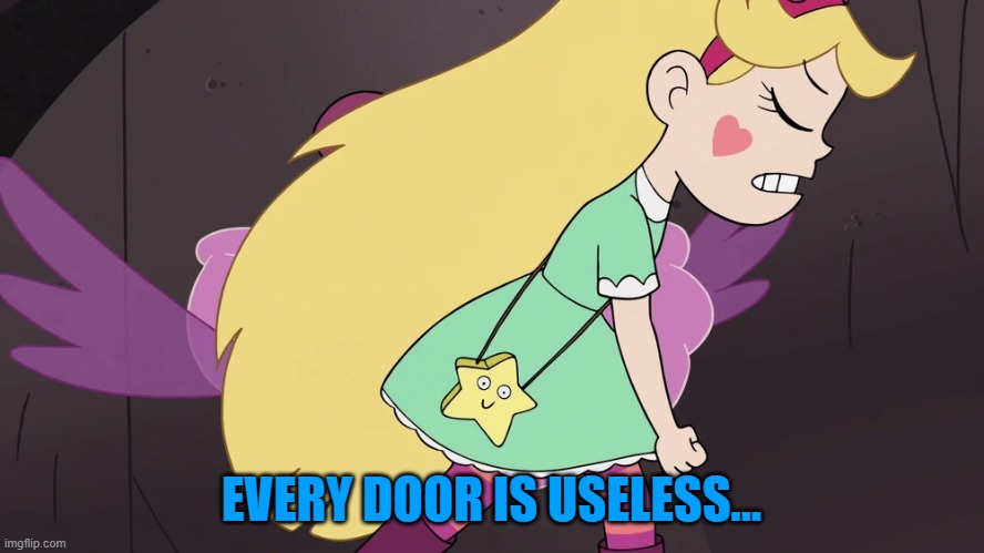 EVERY DOOR IS USELESS... | made w/ Imgflip meme maker