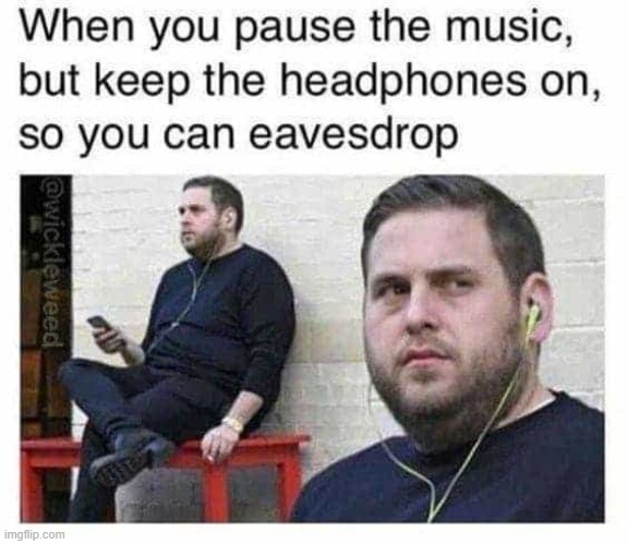 image tagged in music,headphones,eavesdrop | made w/ Imgflip meme maker