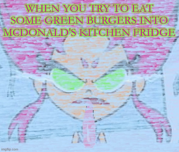McDonald's Burger colorized | WHEN YOU TRY TO EAT SOME GREEN BURGERS INTO MCDONALD'S KITCHEN FRIDGE | image tagged in starfire tongue stuck on north pole ice block | made w/ Imgflip meme maker