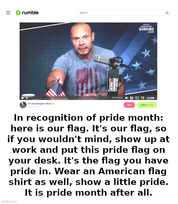 Dan Bongino Salutes Pride Month: American Pride Month | image tagged in dan bongino,rumble,free speech,american,pride month | made w/ Imgflip meme maker