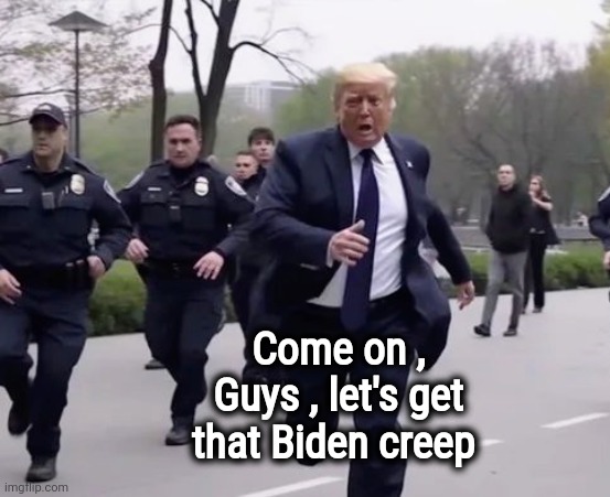 Rally the Troops | Come on , Guys , let's get that Biden creep | image tagged in revolution,government corruption,enough is enough,creepy joe biden,pedophile,politicians suck | made w/ Imgflip meme maker