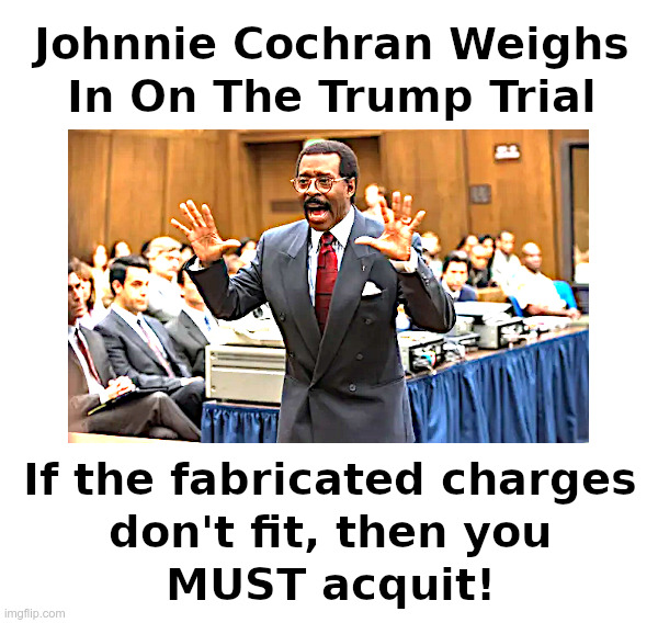 Johnnie Cochran Weighs In On The Trump Trial! | image tagged in johnnie cochran,oj simpson,trial,donald trump,witch hunt | made w/ Imgflip meme maker