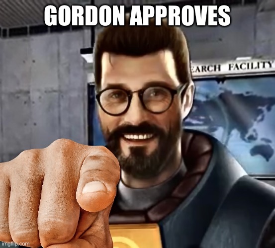 Gordon Freeman pointing | GORDON APPROVES | image tagged in gordon freeman pointing | made w/ Imgflip meme maker