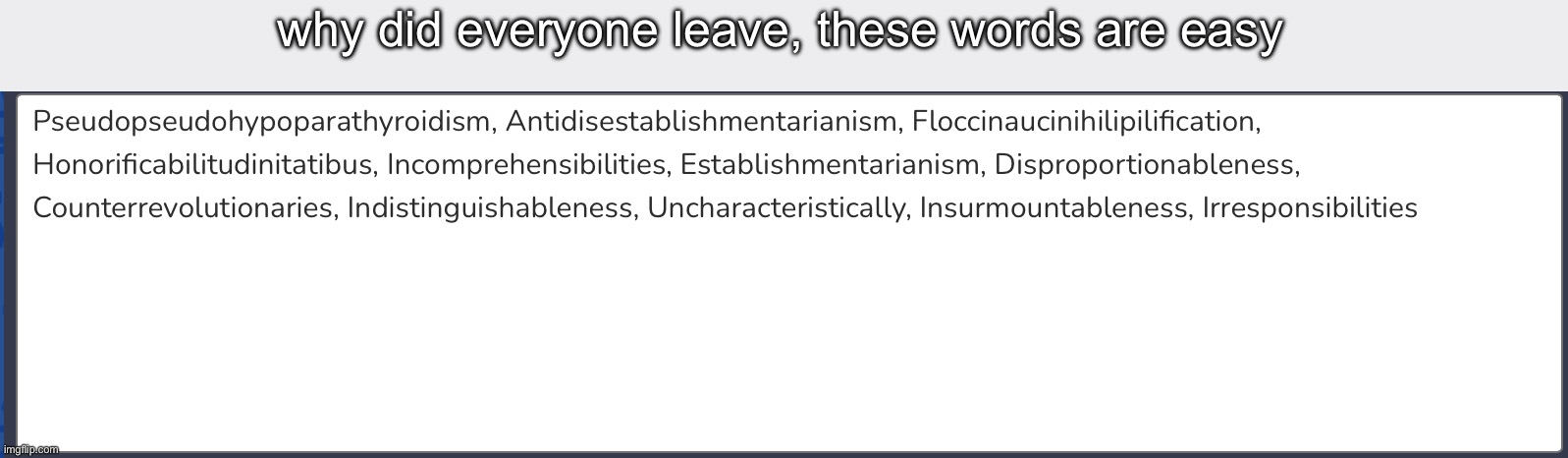 why did everyone leave, these words are easy | made w/ Imgflip meme maker