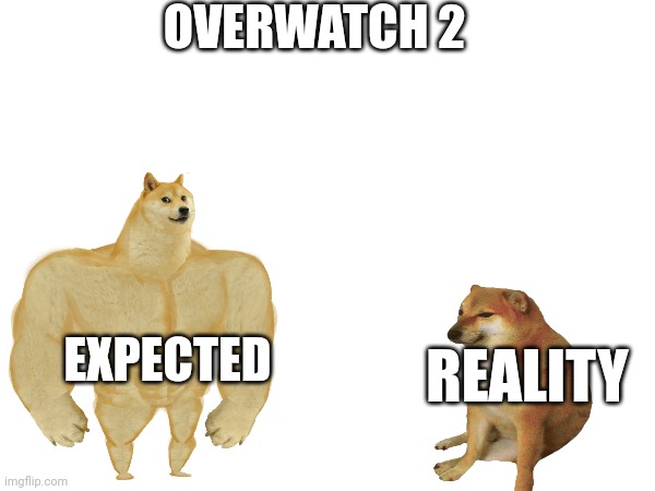 Games be like: | OVERWATCH 2; EXPECTED; REALITY | image tagged in video games | made w/ Imgflip meme maker
