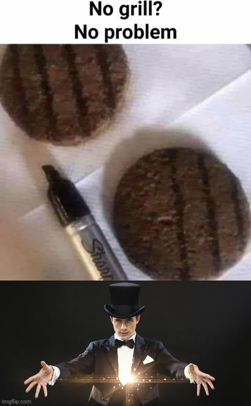 Marker on the burger patties | image tagged in magician,burger patties,reposts,repost,memes,marker | made w/ Imgflip meme maker