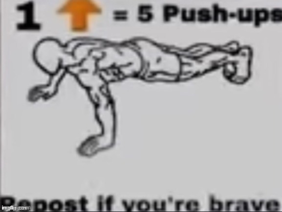 I require exercise (UPVOTE BEGGAR!!!!!) | image tagged in push-up challenge | made w/ Imgflip meme maker