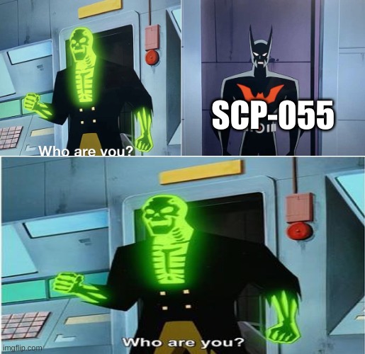 SCP-055 in a nutshell wait what who is SCP-055 again (knew 055