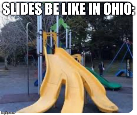 SLIDES BE LIKE IN OHIO: | made w/ Imgflip meme maker