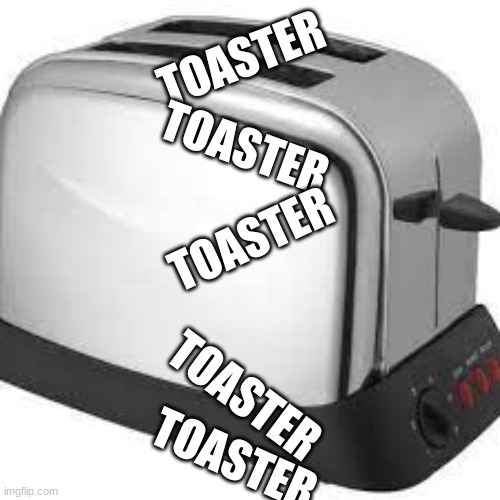 TOASTER Imgflip