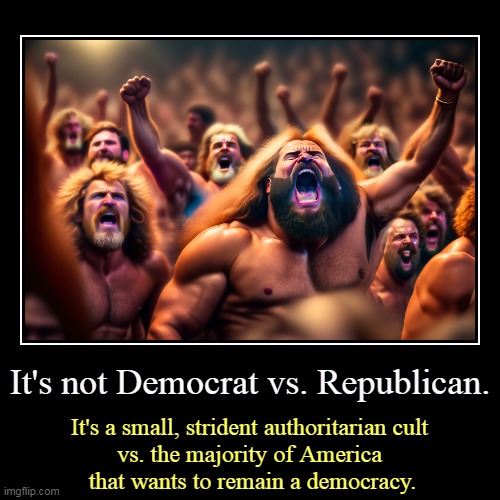 But his boxes! | It's not Democrat vs. Republican. | It's a small, strident authoritarian cult 
vs. the majority of America 
that wants to remain a democracy | image tagged in funny,demotivationals,democrat,republican,authoritarian,democracy | made w/ Imgflip demotivational maker