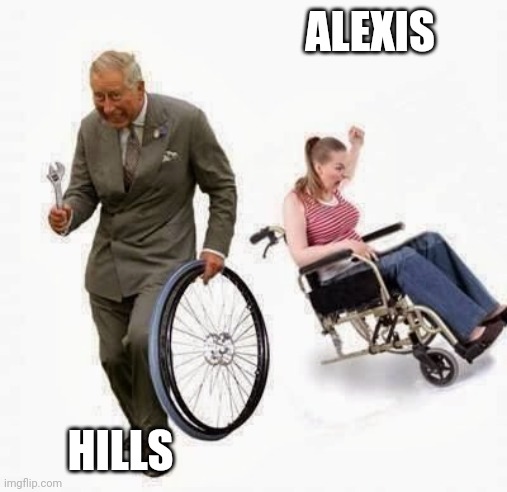Wheel Steal | ALEXIS; HILLS | image tagged in wheel steal | made w/ Imgflip meme maker