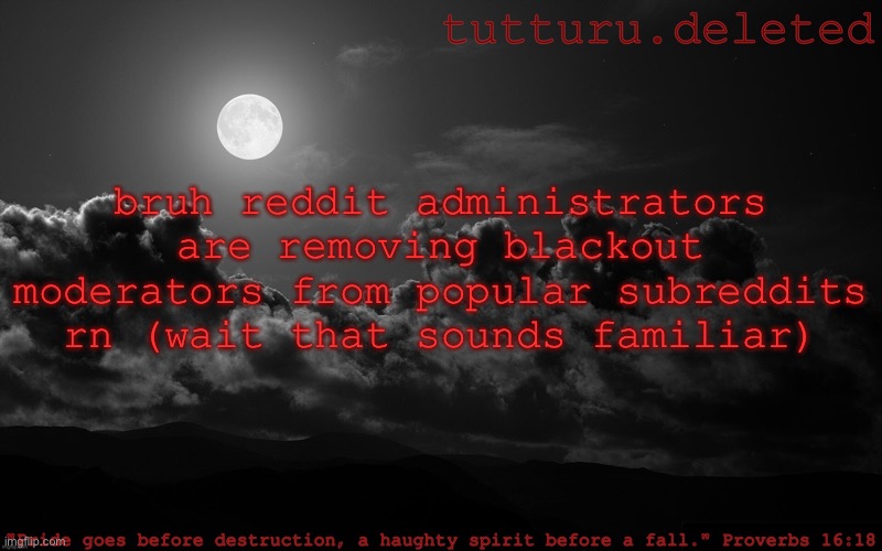 tutturu announcement template | bruh reddit administrators are removing blackout moderators from popular subreddits rn (wait that sounds familiar) | image tagged in tutturu announcement template | made w/ Imgflip meme maker