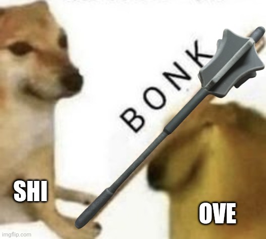 SHI OVE | made w/ Imgflip meme maker