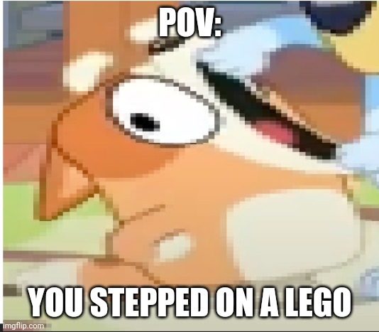 Owww | POV:; YOU STEPPED ON A LEGO | image tagged in bingo shouting,memes,stepping on a lego,ouch | made w/ Imgflip meme maker