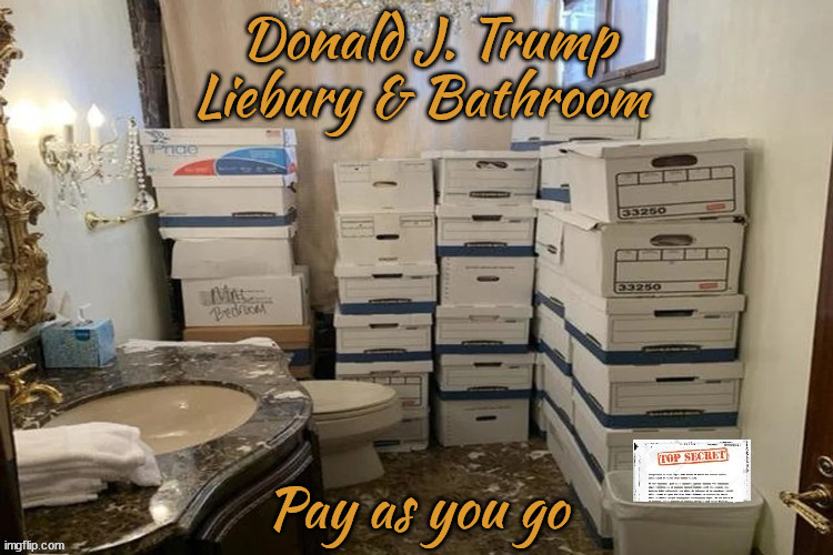 Trump Library | Donald J. Trump Liebury & Bathroom; Pay as you go | image tagged in donald trump,library,documents,espionoge,maga,top secret | made w/ Imgflip meme maker