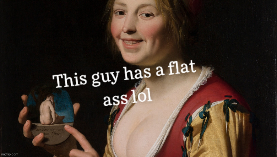 This guy has a flat ass | image tagged in flat,this guy,funny memes,historical meme | made w/ Imgflip meme maker