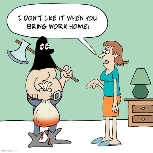 Don't Bring Work Home | image tagged in comics | made w/ Imgflip meme maker