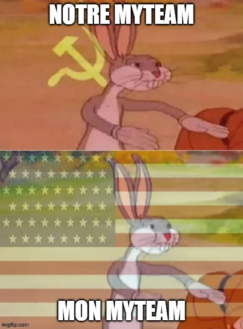 Communist v American Bugs Bunny | NOTRE MYTEAM; MON MYTEAM | image tagged in communist v american bugs bunny | made w/ Imgflip meme maker