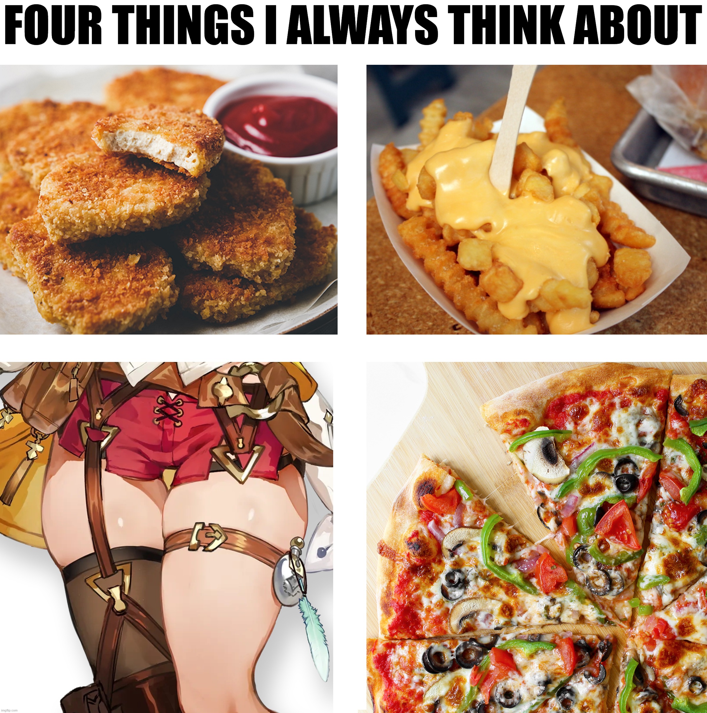 FOUR THINGS I ALWAYS THINK ABOUT | made w/ Imgflip meme maker