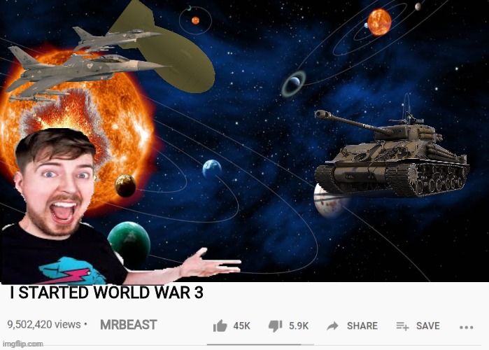 MR BEAST STARTED WW3 | I STARTED WORLD WAR 3; MRBEAST | image tagged in ww3,mrbeast,youtube video template | made w/ Imgflip meme maker