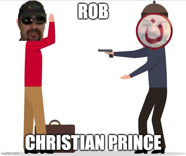 ROB CHRISTIAN PRINCE | ROB; CHRISTIAN PRINCE | image tagged in christianity | made w/ Imgflip meme maker