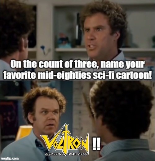 favorite 80's cartoon | image tagged in step brothers,voltron,cartoon | made w/ Imgflip meme maker