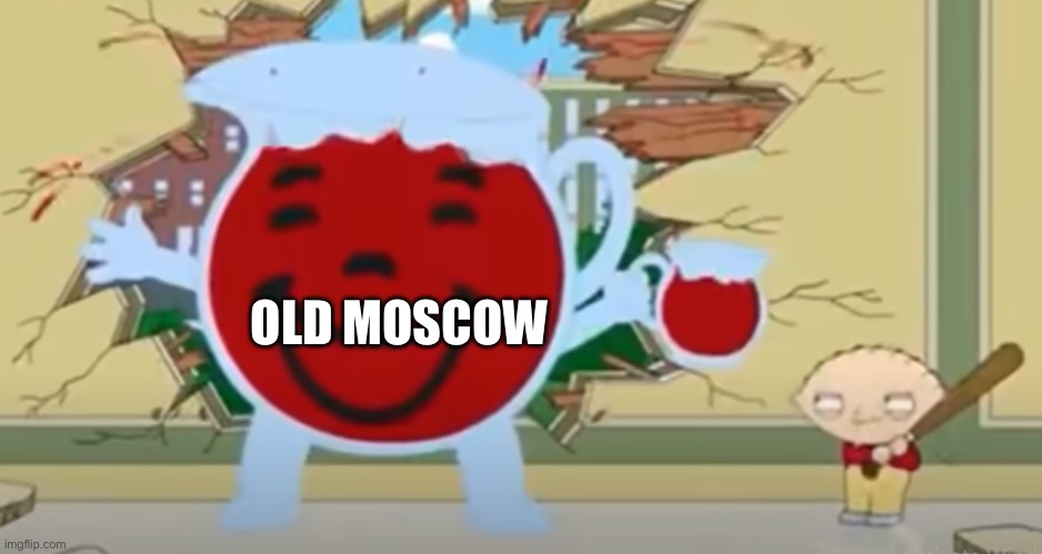 Kool Aid Man | OLD MOSCOW | image tagged in kool aid man | made w/ Imgflip meme maker