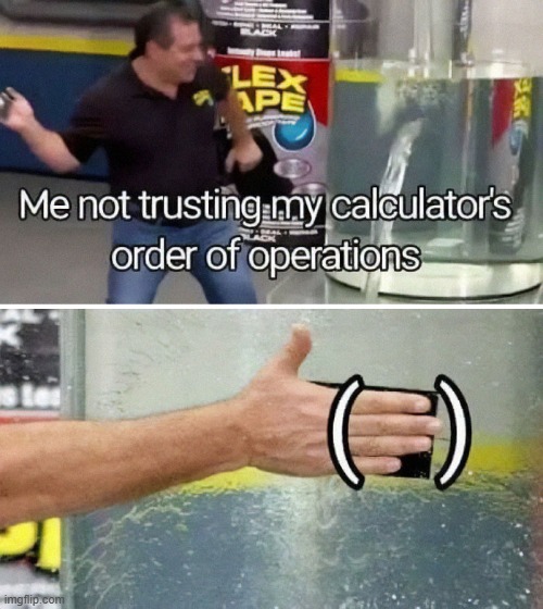 Calculators are so untrustworthy... they seem to mess things up :/ | made w/ Imgflip meme maker