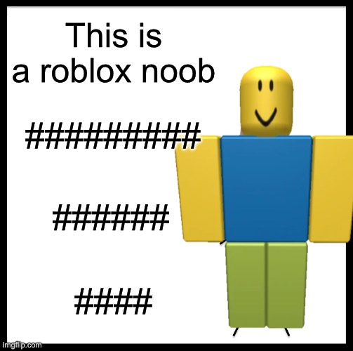 This is a roblox noob ###### ######### #### | made w/ Imgflip meme maker
