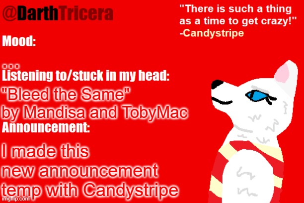 This is low-key the best Candystripe drawing I've made | ... "Bleed the Same" by Mandisa and TobyMac; I made this new announcement temp with Candystripe | image tagged in darthtricera announcement temp candystripe | made w/ Imgflip meme maker