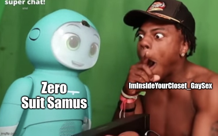 Speed amazed by Moxie | ImInsideYourCloset_GaySex; Zero Suit Samus | image tagged in speed amazed by moxie | made w/ Imgflip meme maker