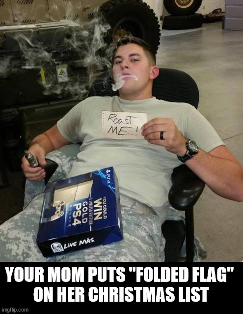 YOUR MOM PUTS "FOLDED FLAG" 
ON HER CHRISTMAS LIST | made w/ Imgflip meme maker